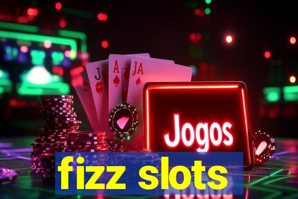 fizz slots