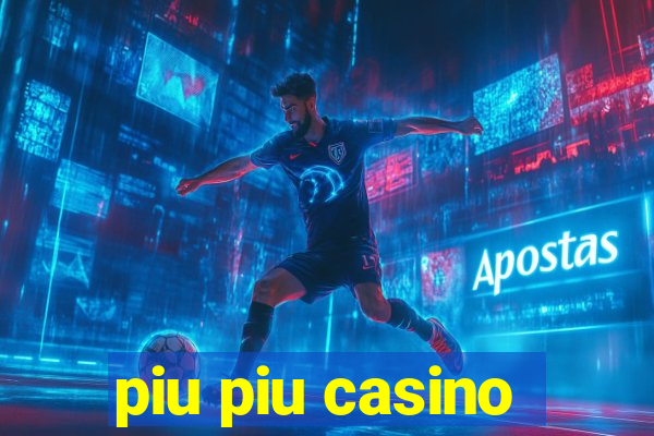 piu piu casino