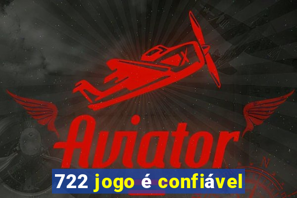 722 jogo é confiável