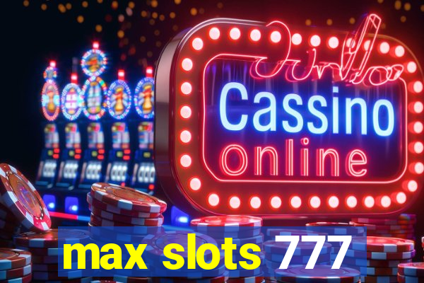 max slots 777