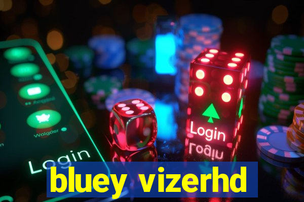 bluey vizerhd