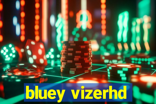 bluey vizerhd