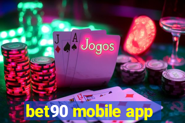 bet90 mobile app