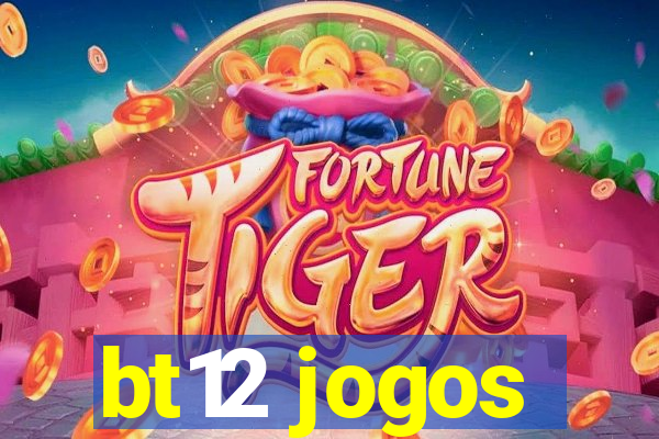 bt12 jogos