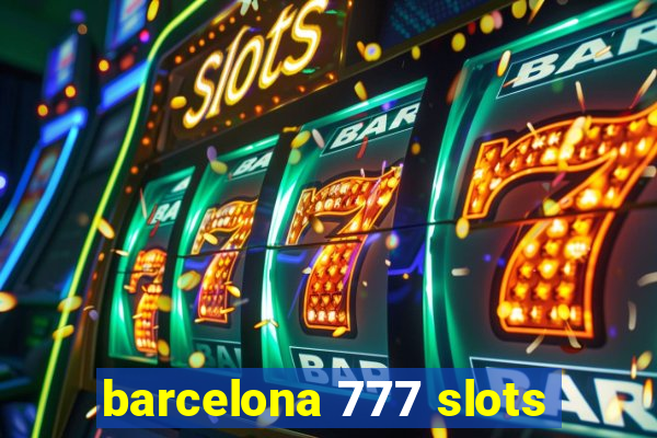 barcelona 777 slots