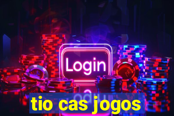 tio cas jogos