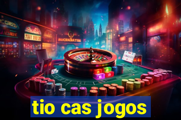 tio cas jogos