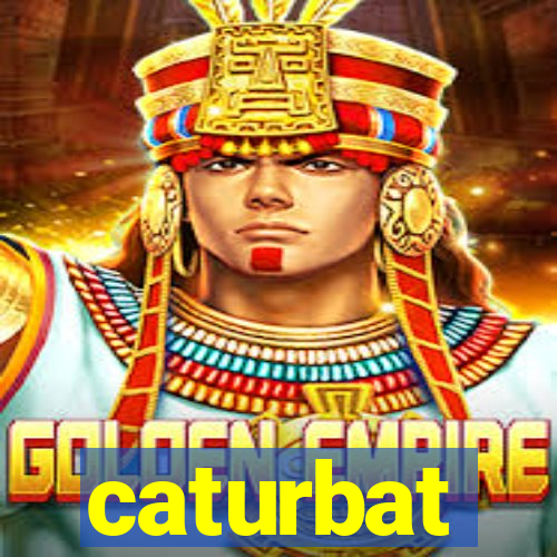 caturbat