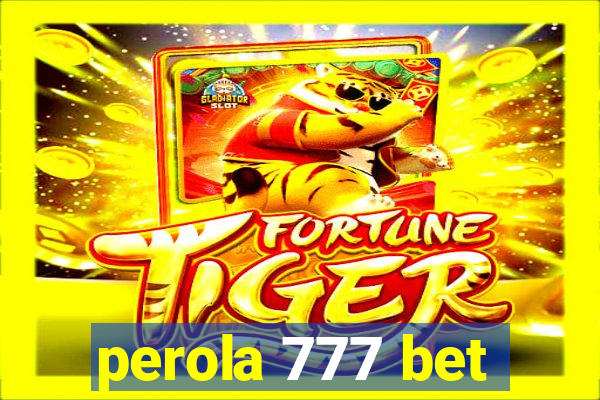 perola 777 bet