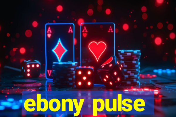 ebony pulse