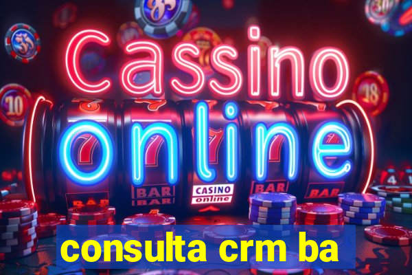 consulta crm ba