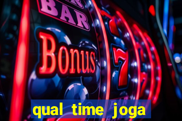 qual time joga hoje ao vivo