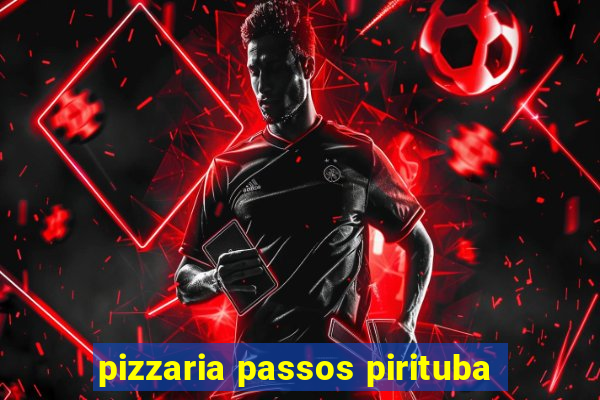 pizzaria passos pirituba