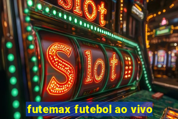 futemax futebol ao vivo