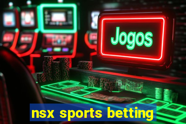 nsx sports betting