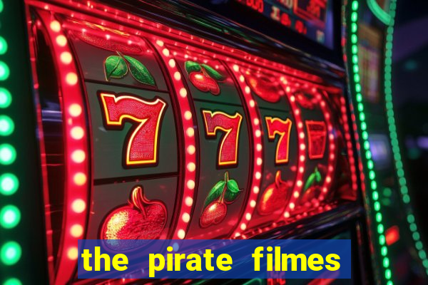 the pirate filmes de a莽茫o