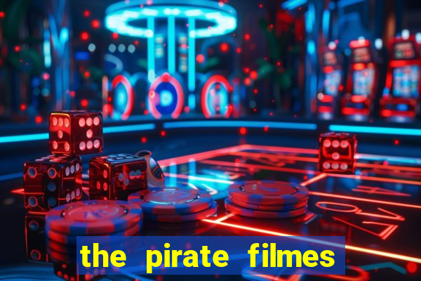 the pirate filmes de a莽茫o