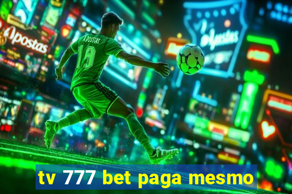 tv 777 bet paga mesmo