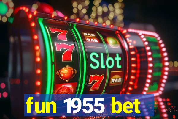 fun 1955 bet