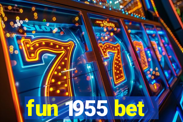 fun 1955 bet