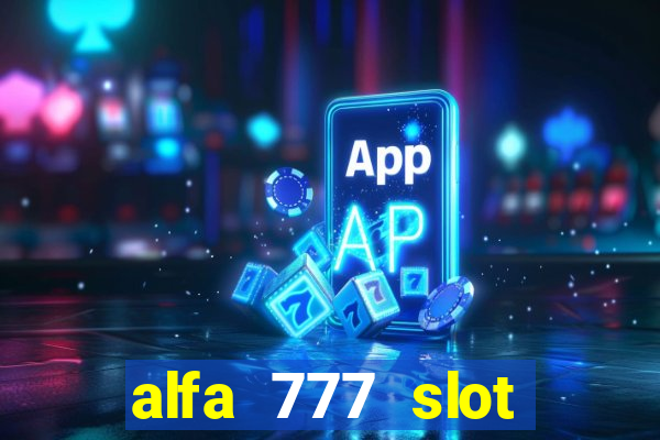 alfa 777 slot login link alternatif