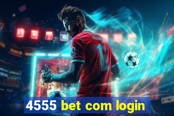 4555 bet com login