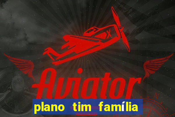 plano tim família 3 chips