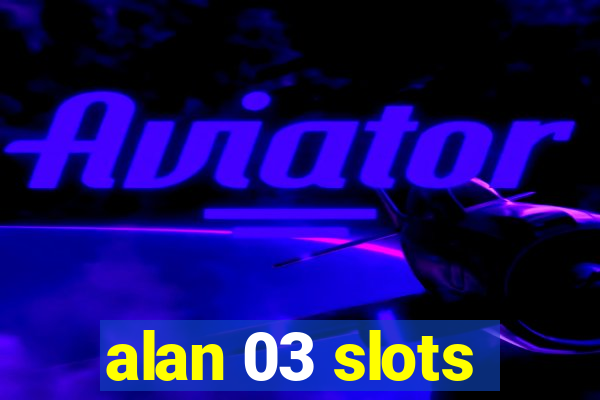 alan 03 slots