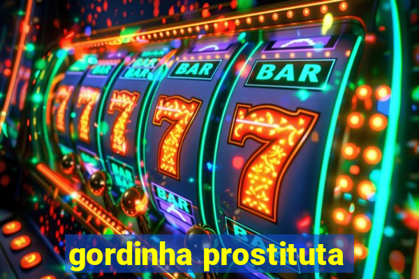 gordinha prostituta