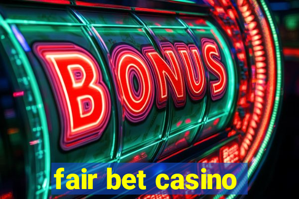 fair bet casino