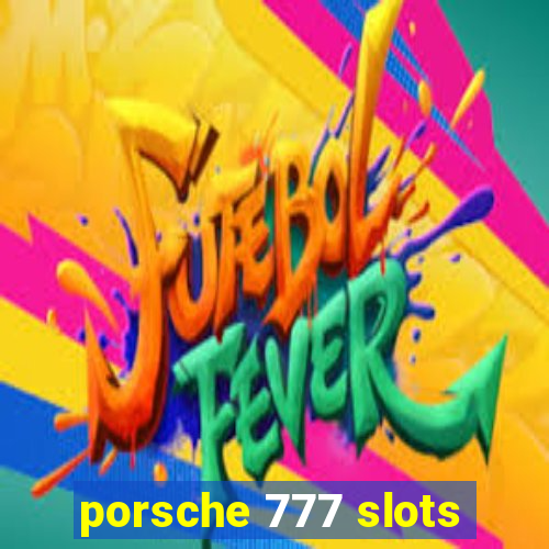 porsche 777 slots