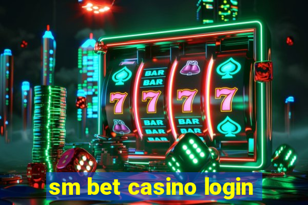 sm bet casino login