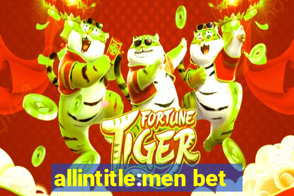 allintitle:men bet