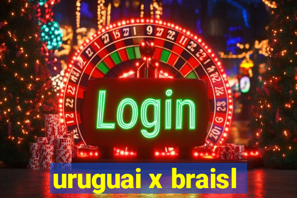 uruguai x braisl