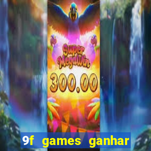 9f games ganhar dinheiro pix