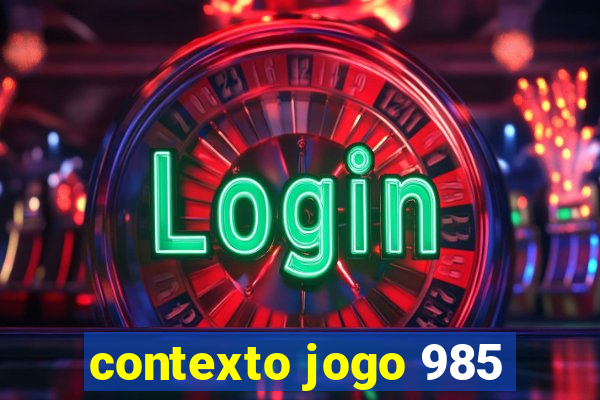 contexto jogo 985