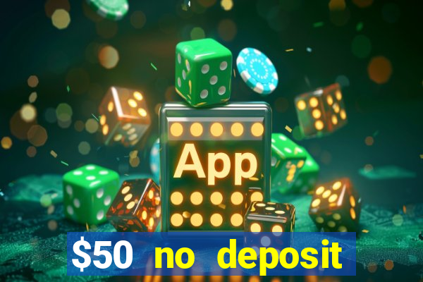 $50 no deposit bonus casino