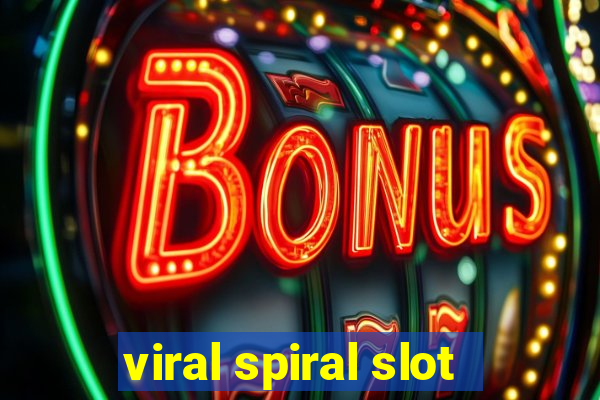 viral spiral slot