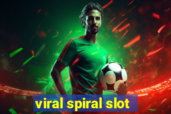 viral spiral slot