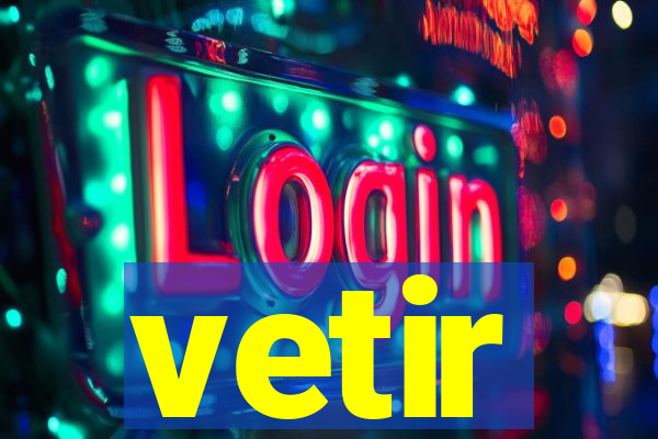 vetir