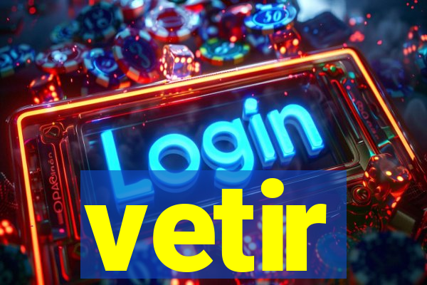 vetir