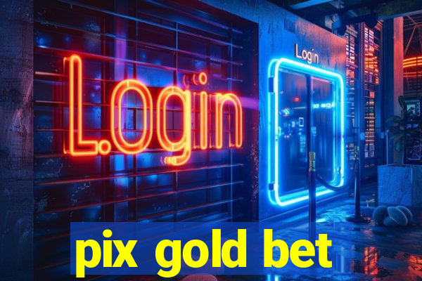 pix gold bet