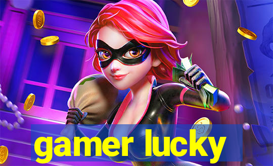 gamer lucky