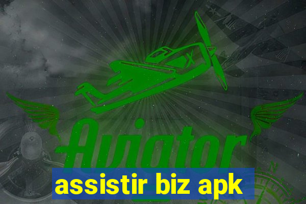 assistir biz apk