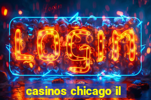 casinos chicago il