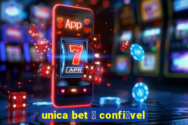 unica bet 茅 confi谩vel