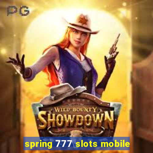 spring 777 slots mobile