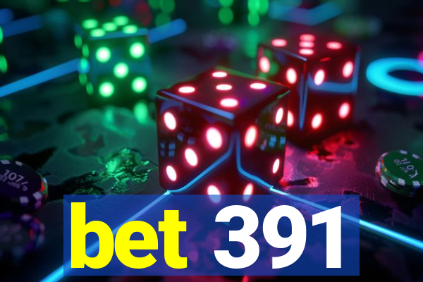 bet 391