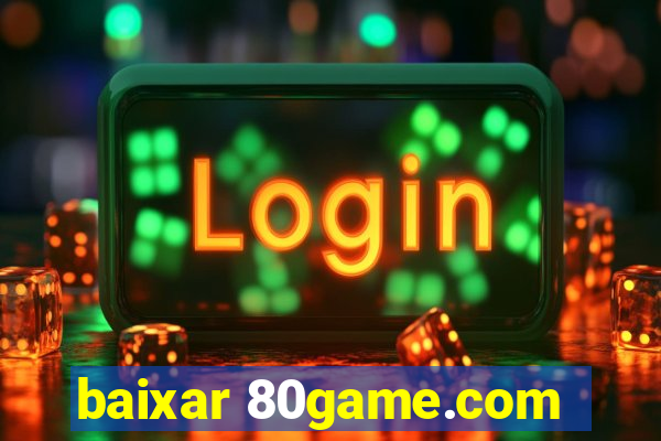 baixar 80game.com