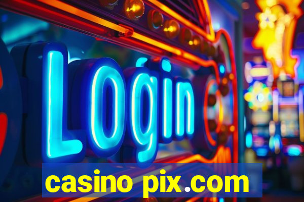 casino pix.com